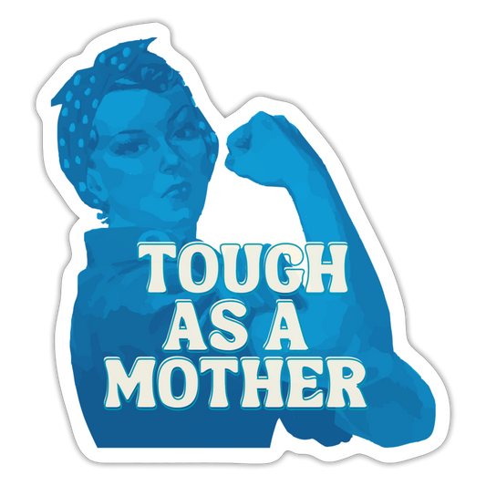 TOUGH AS A MOTHER STICKER - white matte