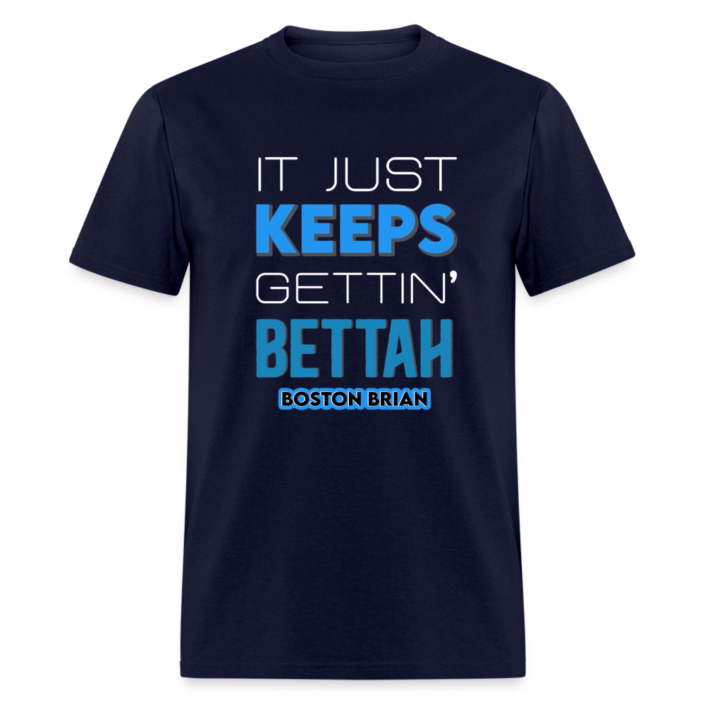 KEEPS GETTIN’ BETTAH TEE - White Design - navy