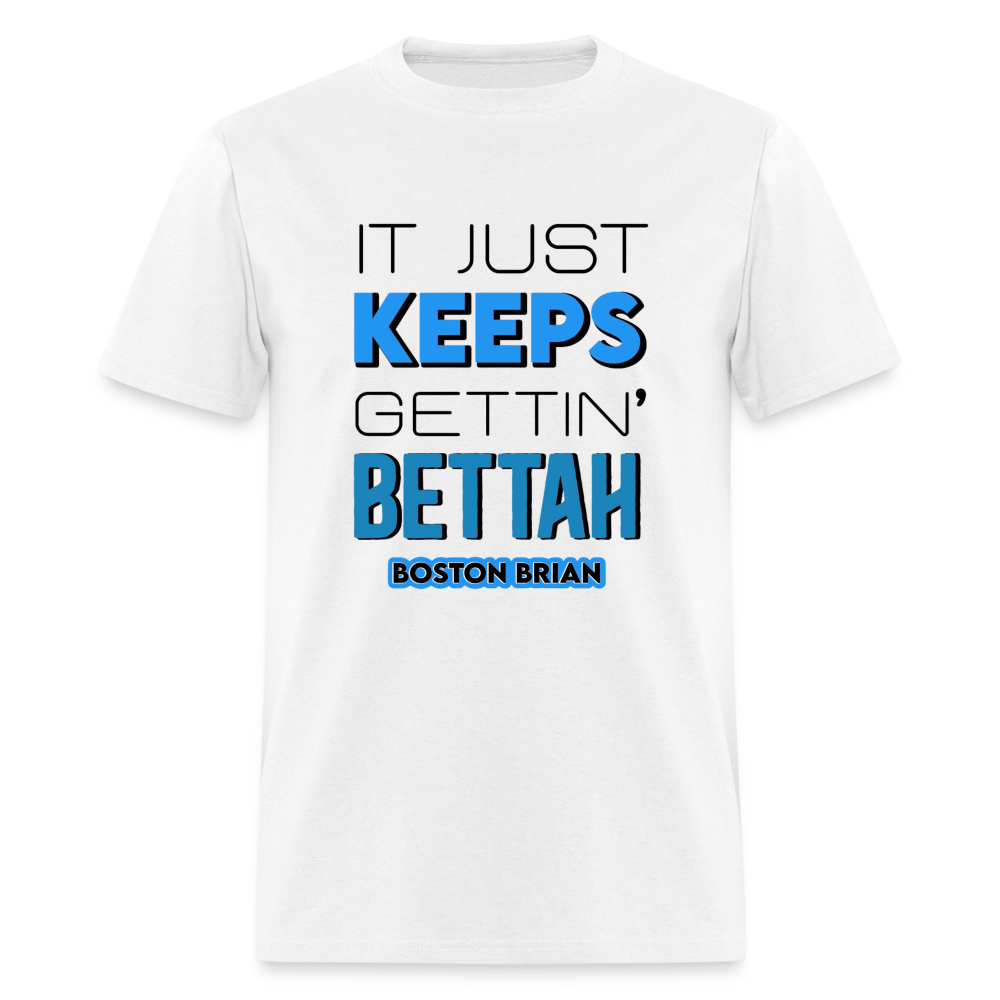 KEEPS GETTIN’ BETTAH TEE-Black Design - white