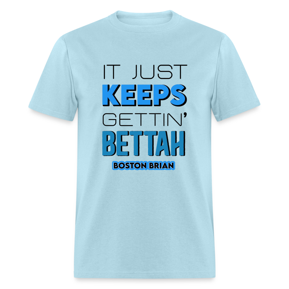 KEEPS GETTIN’ BETTAH TEE-Black Design - powder blue