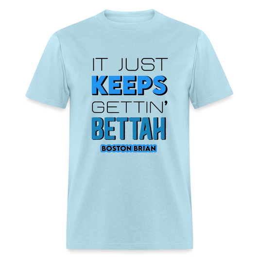 KEEPS GETTIN’ BETTAH TEE-Black Design - powder blue