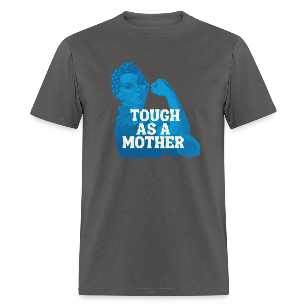 TOUGH AS A MOTHER TEE - charcoal