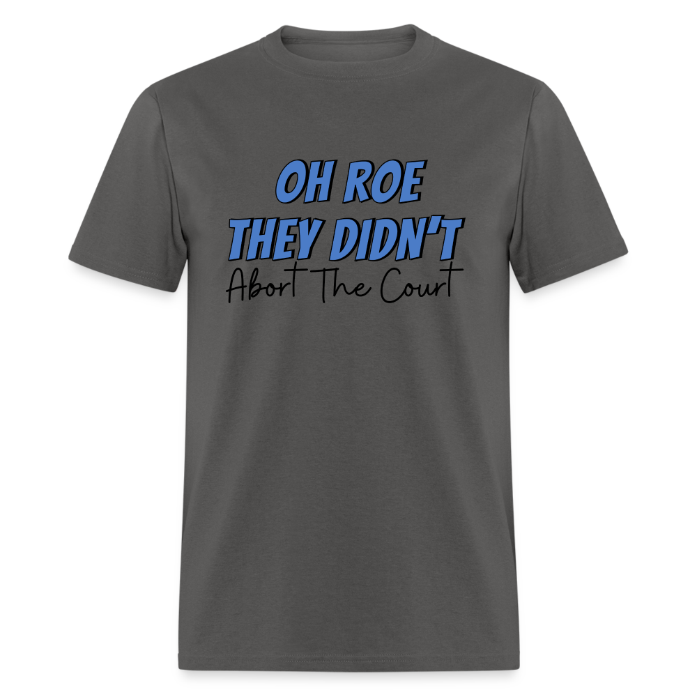 ROE THEY DIDN’T TEE - charcoal