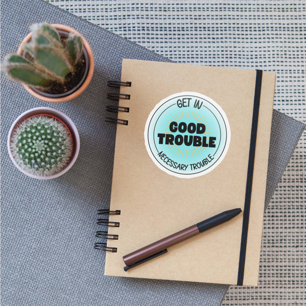 Good trouble  sticker - white matte