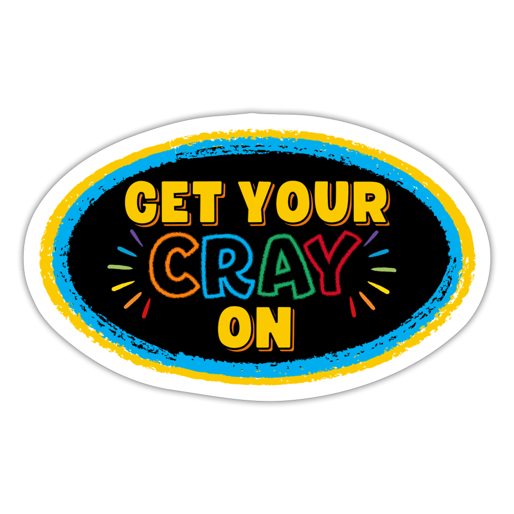 GET YOUR CRAY ON STICKER - white matte