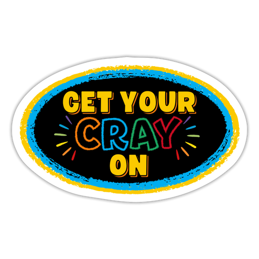 GET YOUR CRAY ON STICKER - white matte