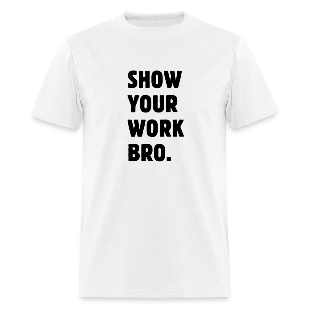 SHOW YOUR WORK TEE - white