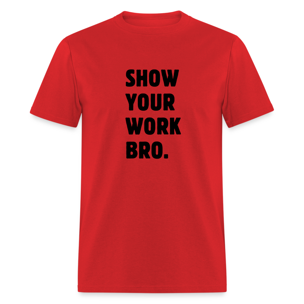 SHOW YOUR WORK TEE - red