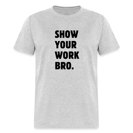 SHOW YOUR WORK TEE - heather gray