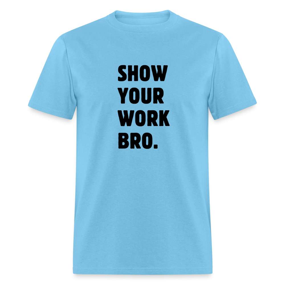 SHOW YOUR WORK TEE - aquatic blue