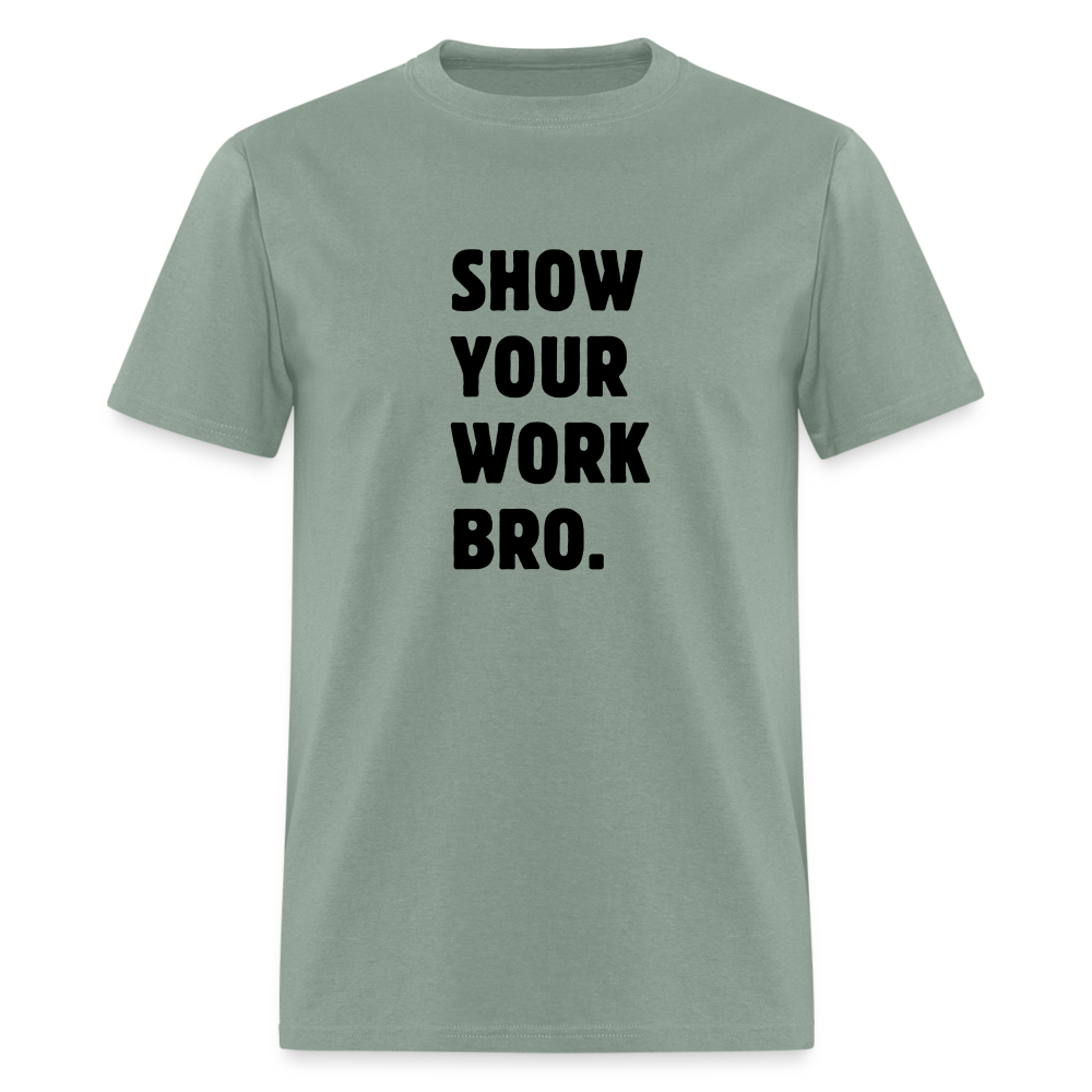 SHOW YOUR WORK TEE - sage